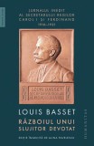 Războiul unui slujitor devotat - Paperback brosat - Louis Basset - Humanitas, 2019