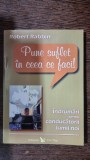Pune suflet in ceea ce faci! - Robert Rabbin