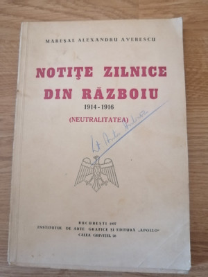 Maresal Averescu - Notite zilnice din razboi, 1914 - 1916 (neutralitatea), 1937 foto