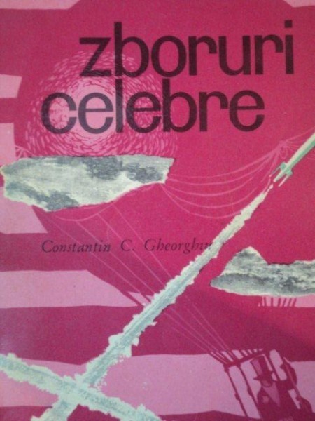 ZBORURI CELEBRE de CONSTANTIN C. GHEORGHIU , 1964