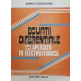 Ecuatii diferentiale cu aplicatii in electrotehnica - 1981 - Adrian Corduneanu (@A122)