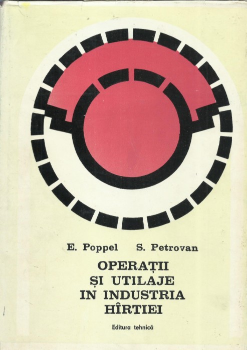 AS - E. POPPEL - OPERATII SI UTILAJE IN INDUSTRIA HARTIEI