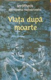Viata Dupa Moarte - Ierotheos Mitropolitul Nafpaktosului - Editura Egumenita, 2020 - Crestinism, Religioase