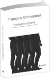 Problema umană - Paperback brosat - Francois Emmanuel - Univers