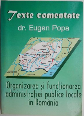 Organizarea si functionarea administratiei publice locale in Romania &amp;ndash; Eugen Popa foto