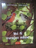 Voi Fi Curajos Maine, Emilia Dziubak Sabine Bohlmann - Editura Univers Enciclopedic