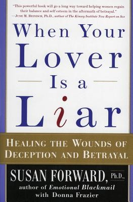 When Your Lover Is a Liar: Healing the Wounds of Deception and Betrayal foto