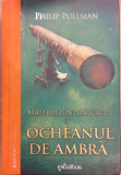 Ocheanul de ambra. Materiile intunecate 3, Philip Pullman