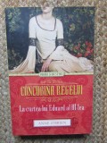 CONCUBINA REGELUI - LA CURTEA LUI EDUARD AL III - LEA de ANNE O ' BRIEN , 2014