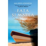 Fata si marea - Maureen Johnson