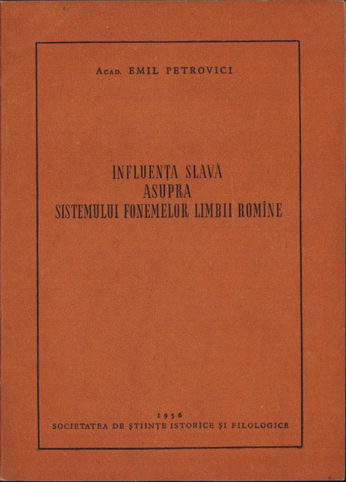 1956 INFLUENTA SLAVA ASUPRA SISTEMULUI FENOMENELOR LIMBII ROMANE-EMIL PETROVICI