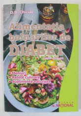 ALIMENTATIA BOLNAVILOR DE DIABET , MENIURI , RETETE CULINARE , SUPLIMENTE NATURISTE de D.D. CHIRIAC , 2023 foto