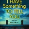 I Have Something to Tell You