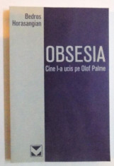 OBSESIA - CINE L-A UCIS PE OLOF PALME de BEDROS HORASANGIAN , 2002 foto