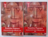 ELEFANTII DE PORTELAN de DUMITRU POPESCU , VOLUMELE I - II , 2021