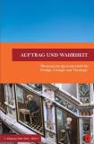 Auftrag und Wahrheit - &ouml;kumenische Quartalsschrift f&uuml;r Predigt, Liturgie und Theologie
