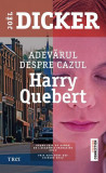 Adevărul despre cazul Harry Quebert Vol. I Jo&euml;l Dicker roman politist Carti Fictiune paperback