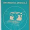 INFORMATICA MEDICALA sub redactia OVIDIU POPESCU , 1988