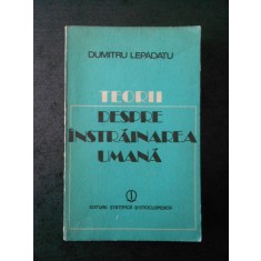 DUMITRU LEPADATU - TEORII DESPRE INSTRAINAREA UMANA