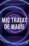 Mic tratat de magie | Adrian Leonard Mociulschi, Curtea Veche Publishing