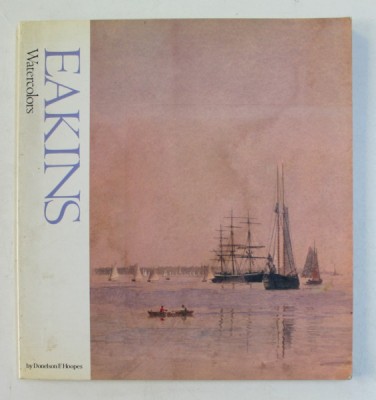 EAKINS , WATERCOLORS by DONELSON F. HOOPES , 1985 foto