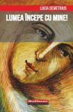 Lumea &icirc;ncepe cu mine! - Paperback brosat - Lucia Demetrius - Hoffman