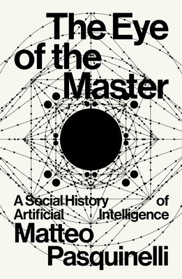 The Eye of the Master: A Social History of Artificial Intelligence foto