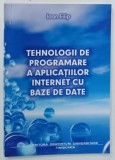TEHNOLOGII DE PROGRAMARE A APLICATIILOR INTERNET CU BAZE DE DATE de IOAN FILIP , 2003