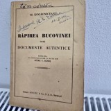 RAPIREA BUCOVINEI DUPA DOCUMENTE AUTENTICE - MIHAIL KOGALNICEANU