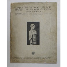L &#039;INDUSTRIE PAYSANNE EN ROUMANIE - THE PEASANT INDUSTRY IN ROMANI par L &#039;INGINIEUR GEORGE V. IOANITIU , EDITIE IN FRANCEZA SI ENGLEZA , 1926