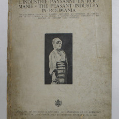 L 'INDUSTRIE PAYSANNE EN ROUMANIE - THE PEASANT INDUSTRY IN ROMANI par L 'INGINIEUR GEORGE V. IOANITIU , EDITIE IN FRANCEZA SI ENGLEZA , 1926