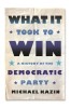 What It Took to Win: A History of the Democratic Party