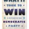 What It Took to Win: A History of the Democratic Party