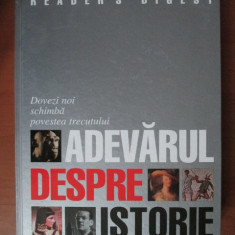 Adevarul despre istorie (2007, editie cartonata, Reader's Digest)