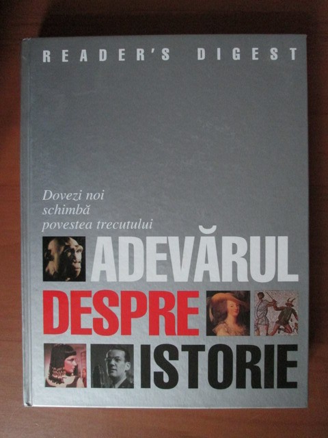 Adevarul despre istorie (2007, editie cartonata, Reader&#039;s Digest)