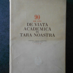 90 DE ANI DE VIATA ACADEMICA IN TARA NOASTRA. LUCRARILE SESIUNII 2-6 IULIE 1956