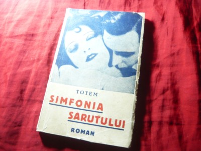 Totem - Simfonia sarutului - Prima Ed. 1940 , Tipografia Litera ,126 pag foto