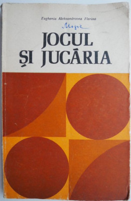 Jocul si jucaria. Indrumator pentru educatoarele din gradinita de copii &amp;ndash; Evghenia Aleksandrovna Flerina foto