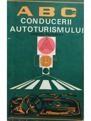 Gabriel Paparizu - ABC-ul conducerii autoturismului (editia 1978) foto