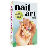 NAIL ART DECK Tips, Techniques, and 30 Designs