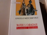 MATEIU I CARAGIALE, FIZIONOMII DECADENTE - ANGELO MITCHIEVICI I C R 2007