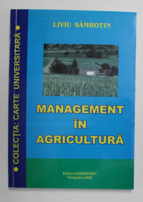 MANAGEMENT IN AGRICULTURA de LIVIU SAMBOTIN , 2002 , DEDICATIE * foto
