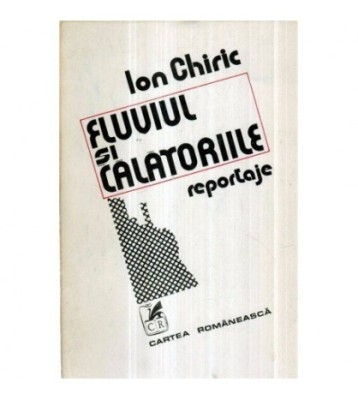 Ion Chiric - Fluviul si calatoriile - reportaje - 121257 foto
