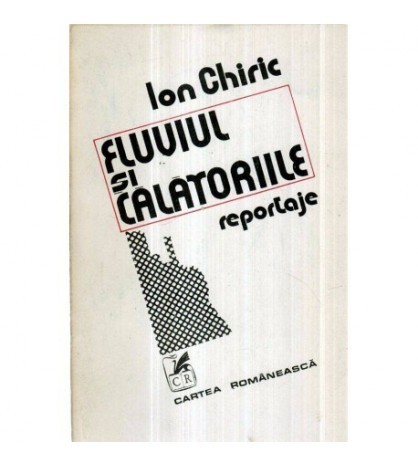 Ion Chiric - Fluviul si calatoriile - reportaje - 121257