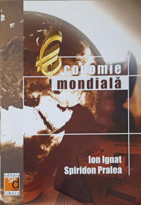 ECONOMIE MONDIALA-ION IGNAT, SPIRIDON PRALEA foto