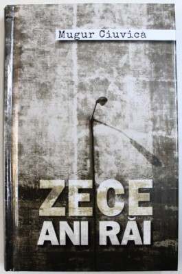 ZECE ANI RAI de MUGUR CIUVICA, 2015 foto