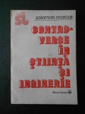 SOLOMON MARCUS - CONTROVERSE IN STIINTA SI INGINERIE