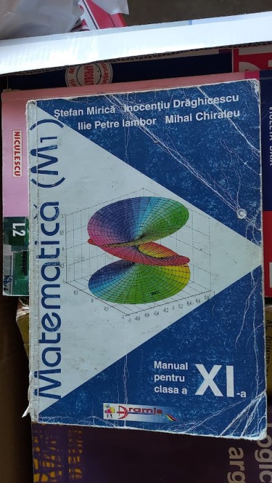 MATEMATICA M1 CLASA A XI A MIRICA , IAMBOR , CHIRALEU , DRAGHICESCU