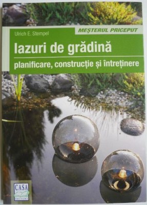 Iazuri de gradina. Planificare, constructie si intretinere &amp;ndash; Ulrich E. Stempel foto