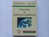 ECOLOGIE SI LEGISLATIA MEDIULUI - CONSTANTIN PETRARU; LICUTA PETRIA